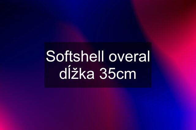 Softshell overal dĺžka 35cm