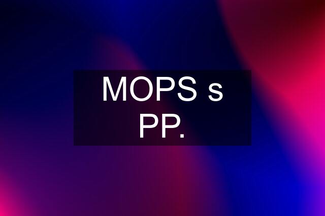 MOPS s PP.