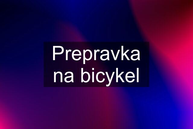 Prepravka na bicykel