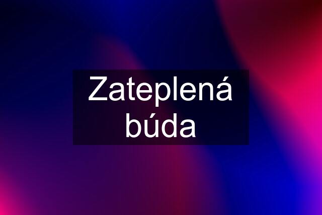 Zateplená búda