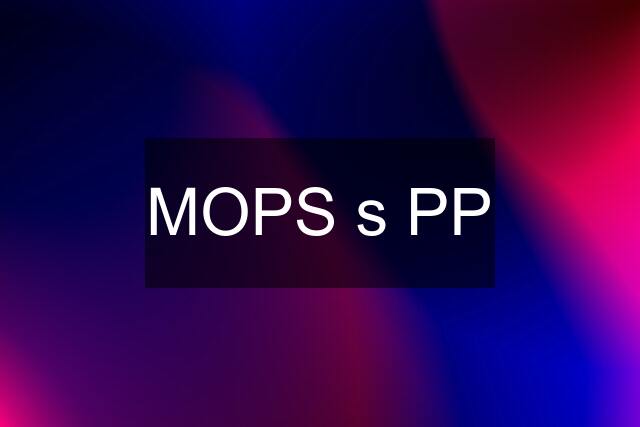 MOPS s PP