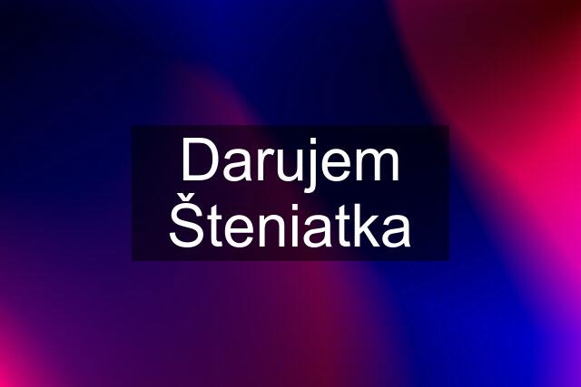 Darujem Šteniatka