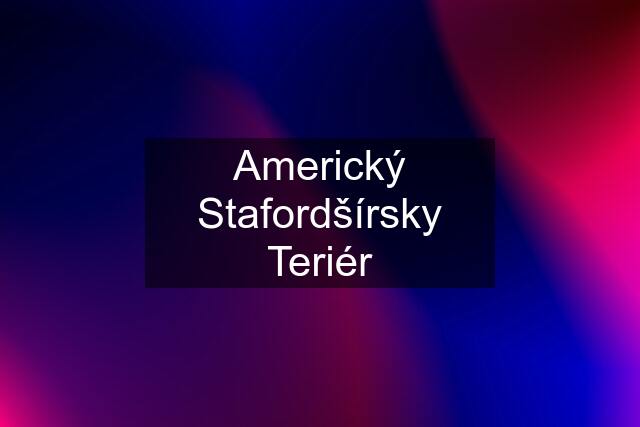 Americký Stafordšírsky Teriér