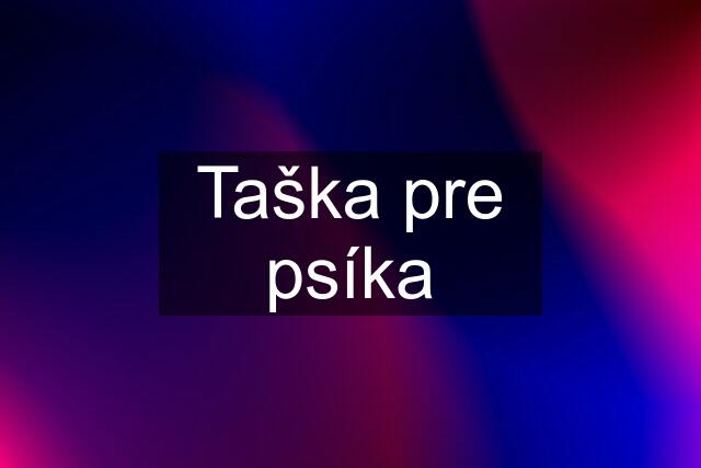 Taška pre psíka