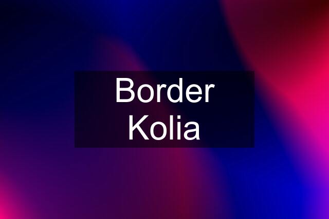 Border Kolia