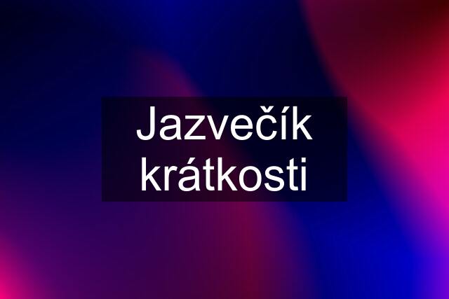 Jazvečík krátkosti