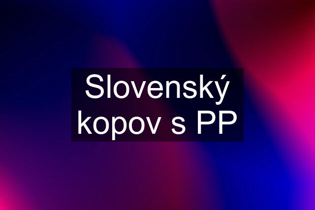 Slovenský kopov s PP