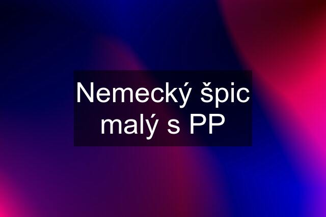 Nemecký špic malý s PP