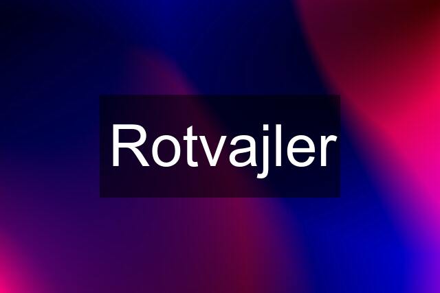 Rotvajler