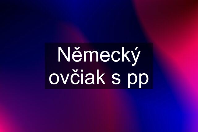 Německý ovčiak s pp