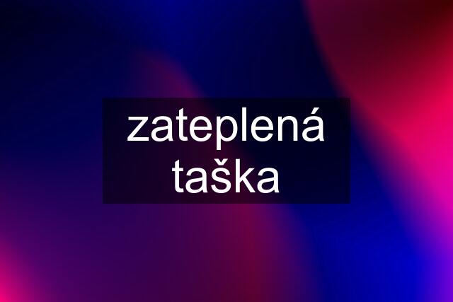 zateplená taška