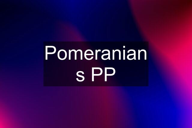 Pomeranian s PP
