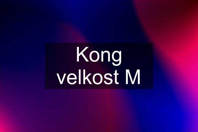 Kong velkost M