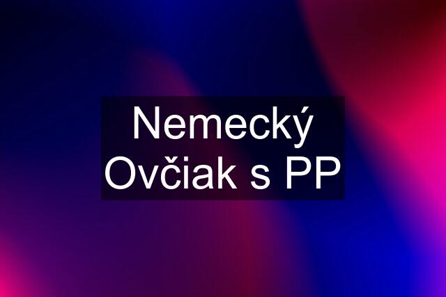 Nemecký Ovčiak s PP