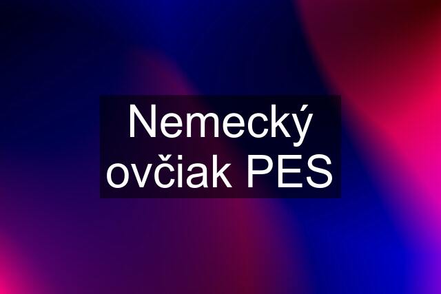 Nemecký ovčiak PES