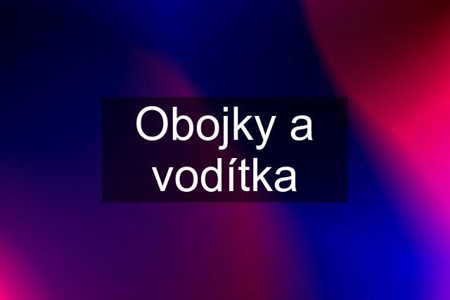 Obojky a vodítka