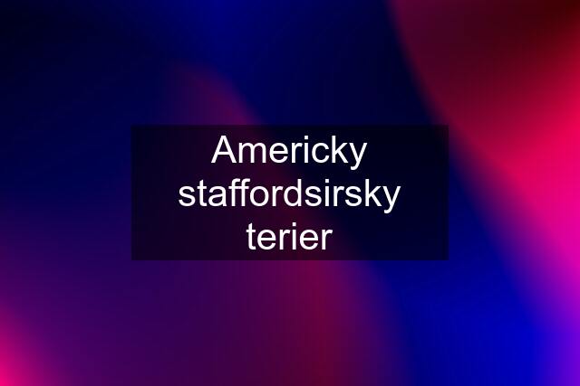 Americky staffordsirsky terier