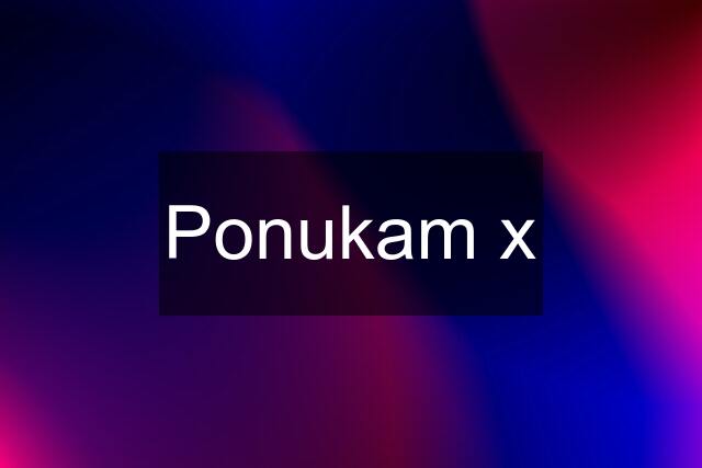 Ponukam x