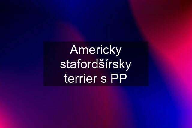 Americky stafordšírsky terrier s PP