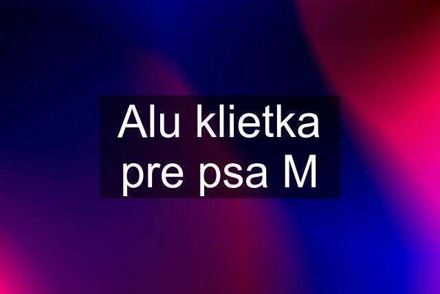 Alu klietka pre psa "M"