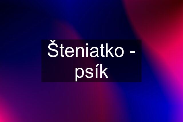 Šteniatko - psík