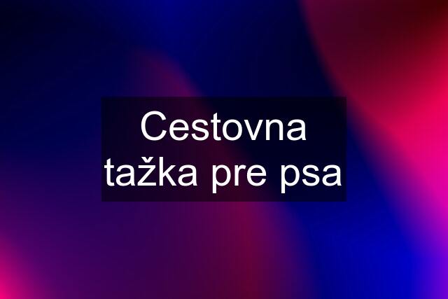 Cestovna tažka pre psa