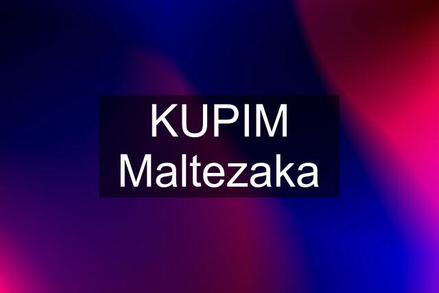 KUPIM Maltezaka