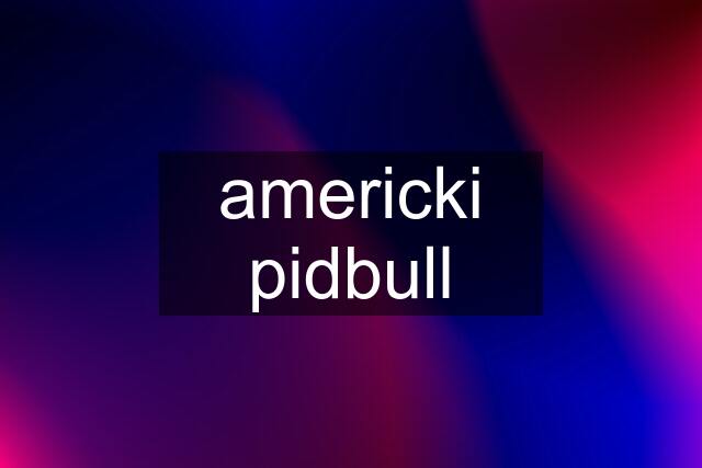 americki pidbull