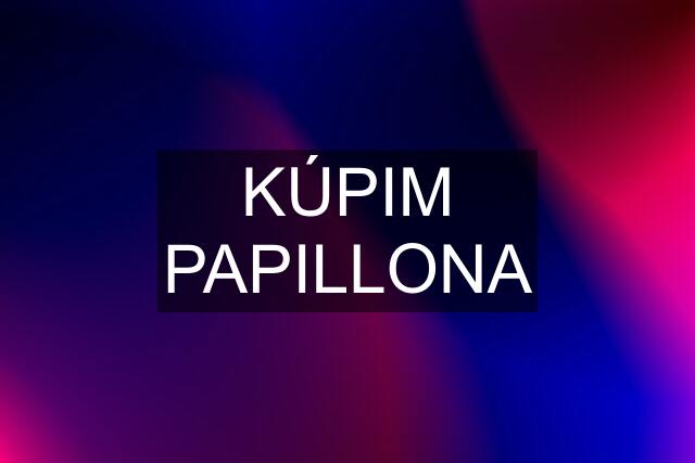 KÚPIM PAPILLONA