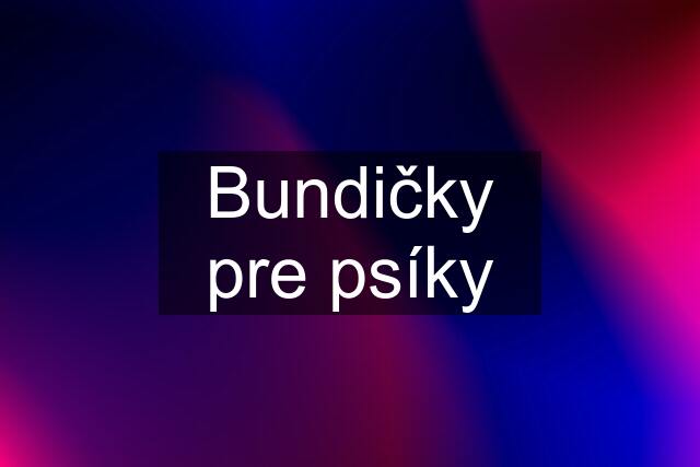 Bundičky pre psíky