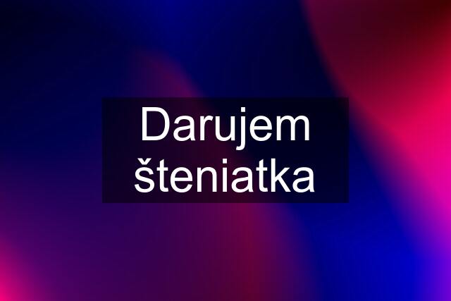 Darujem šteniatka