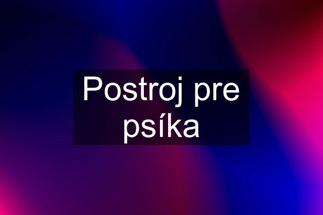 Postroj pre psíka