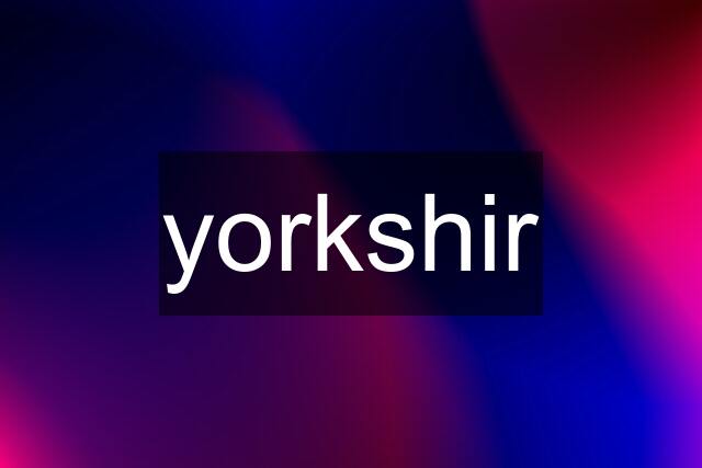 yorkshir