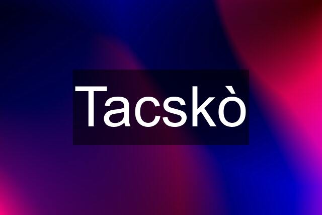 Tacskò