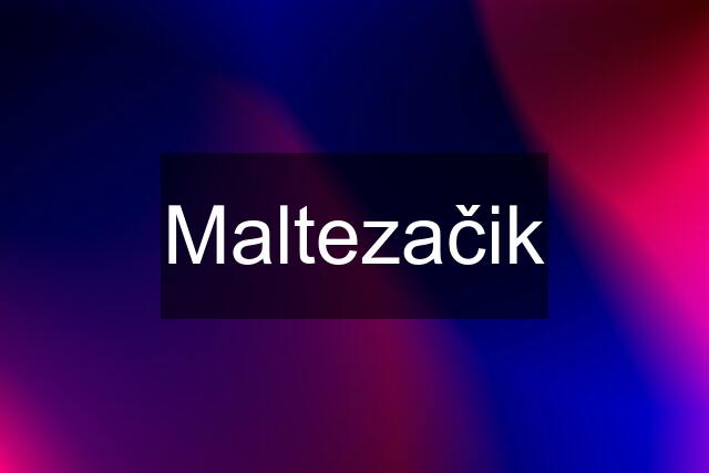 Maltezačik