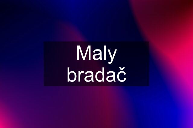 Maly bradač