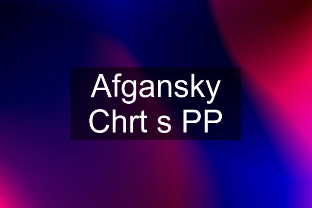 Afgansky Chrt s PP