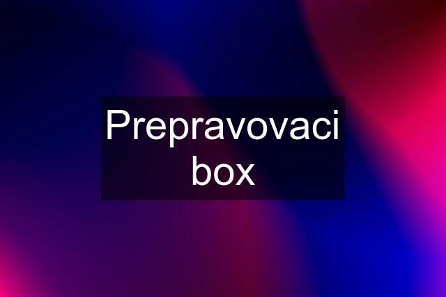 Prepravovaci box