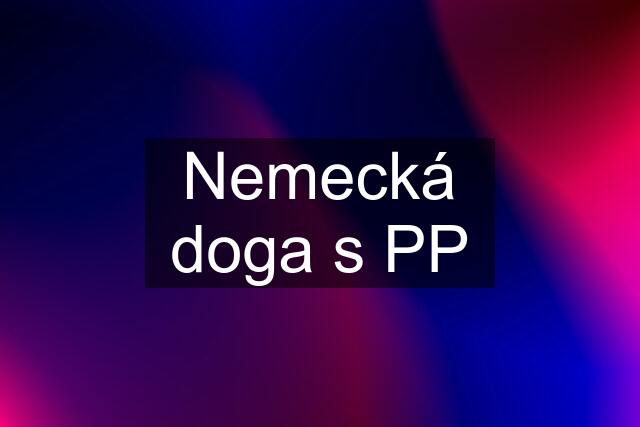 Nemecká doga s PP