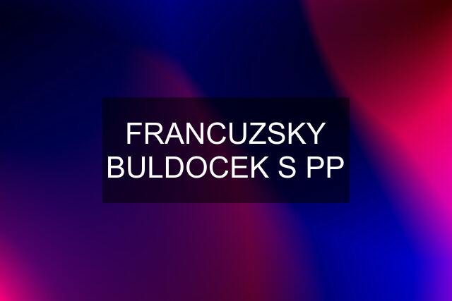 FRANCUZSKY BULDOCEK S PP