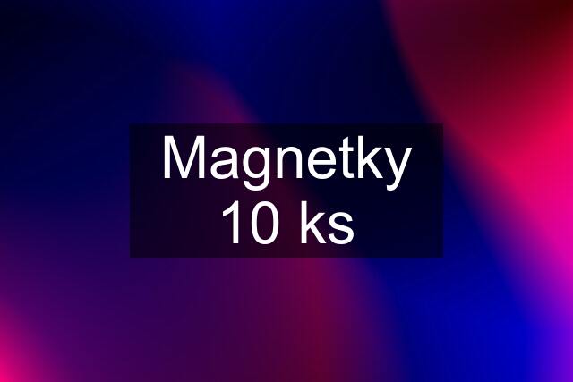 Magnetky 10 ks