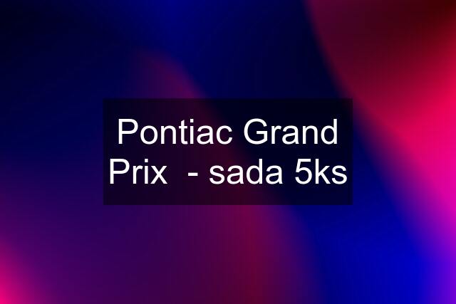 Pontiac Grand Prix  - sada 5ks