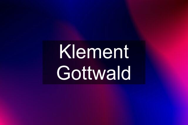 Klement Gottwald