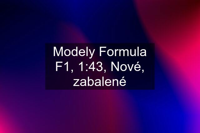 Modely Formula F1, 1:43, Nové, zabalené