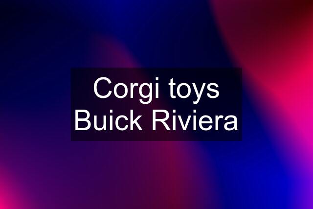 Corgi toys Buick Riviera