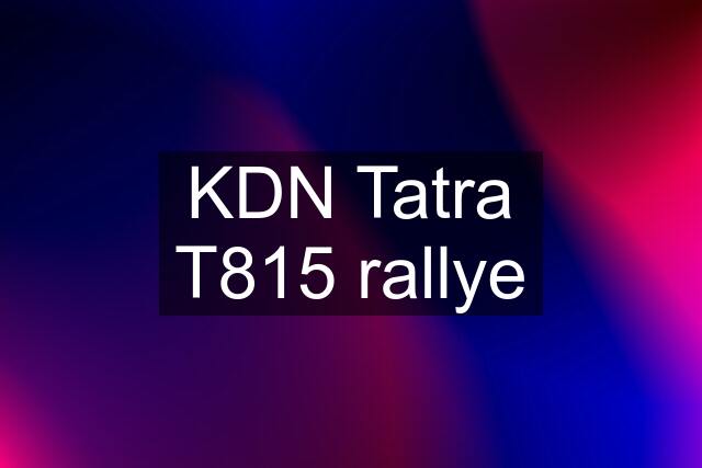 KDN Tatra T815 rallye