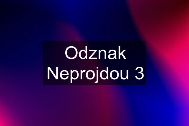 Odznak Neprojdou 3