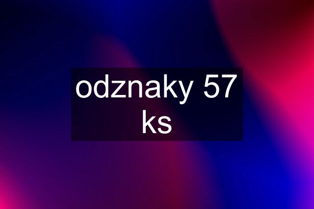 odznaky 57 ks