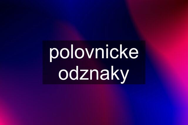 polovnicke odznaky