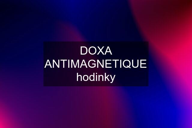 DOXA ANTIMAGNETIQUE hodinky